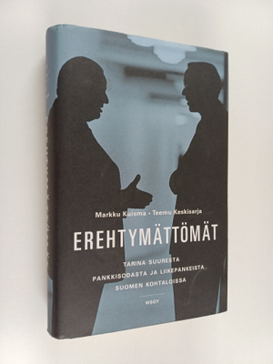 Markku Kuisma ym. : Erehtymättömät : tarina suuresta pank...