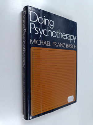 Michael Franz Basch : Doing Psychotherapy