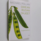 Michael Pollan : Oikean ruoan ohjeet : syöjän käsikirja - pikkukuva 1
