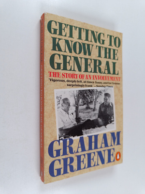 Graham Greene : Getting to know the General : the story o...