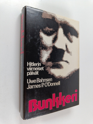 Uwe Bahnsen : Bunkkeri : Hitlerin viimeiset päivät