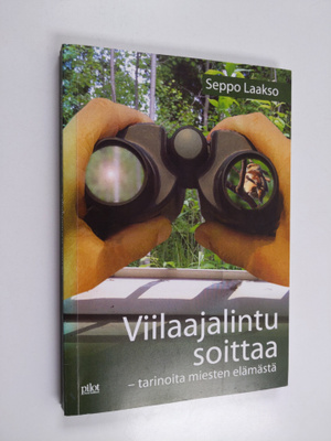 Seppo Laakso : Viilaajalintu soittaa : tarinoita miesten ...