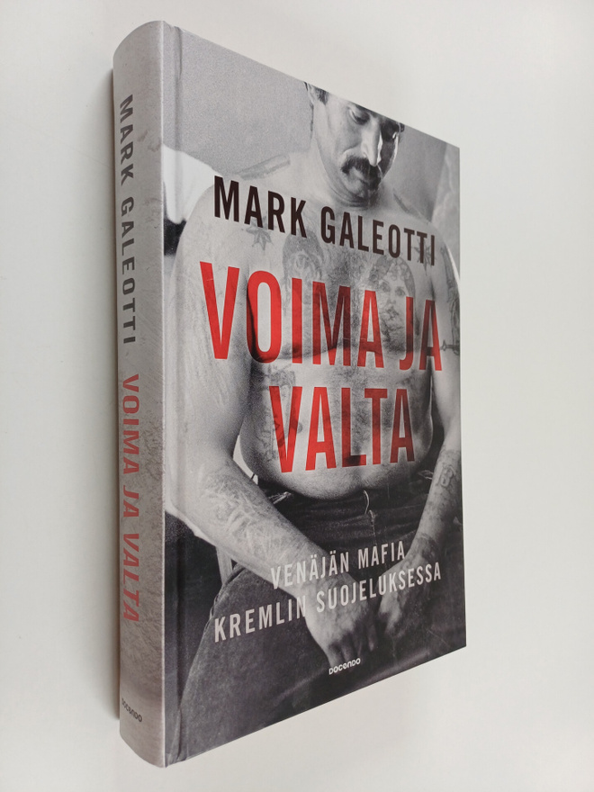 Mark Galeotti : Voima ja valta : Venäjän mafia Kremlin su...
