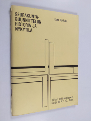 Esko Ryökäs : Seurakuntasuunnittelun historia ja nykytila
