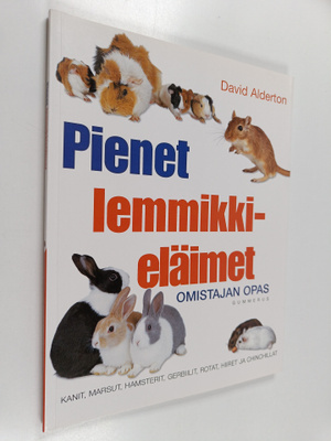 David Alderton : Pienet lemmikkieläimet : omistajan opas