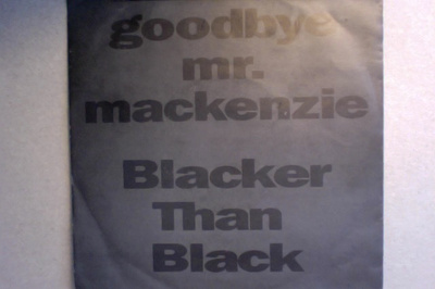 GOODBYE Mr. MACKENZIE : BLACKER THAN BLACK : VINYYLI 7" 1991