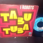 7"single  TABU TUBA  : I ROBOTS PART I - II ( SIS POSTIKULU) - pikkukuva 1