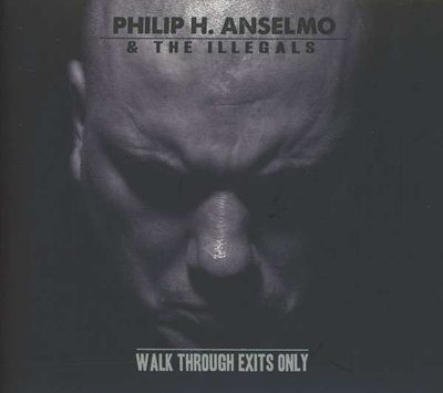 Philip H. Anselmo & The Illegals - Walk Through Exits Only
