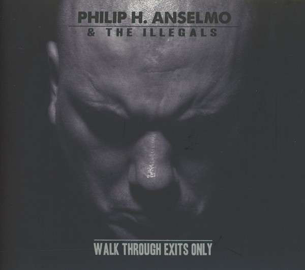 Philip H. Anselmo & The Illegals - Walk Through Exits Only