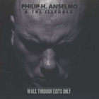 Philip H. Anselmo & The Illegals - Walk Through Exits Only - pikkukuva 1