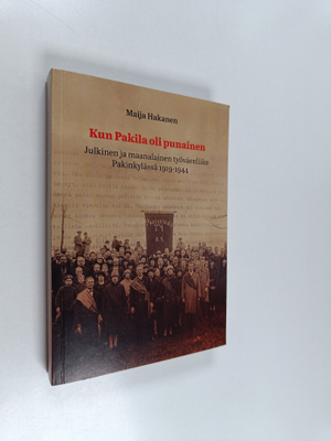 Maija Hakanen : Kun Pakila oli punainen : julkinen ja maa...