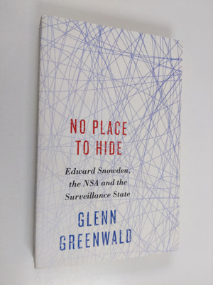 Glenn Greenwald : No Place to Hide - Edward Snowden, the ...