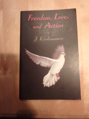 Krishnamurti; Freedom, love and action