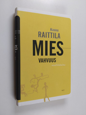 Hannu Raittila : Miesvahvuus : proosaa