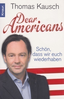 Thomas Kausch: Dear Americans. Schön, dass wir euch wiederha