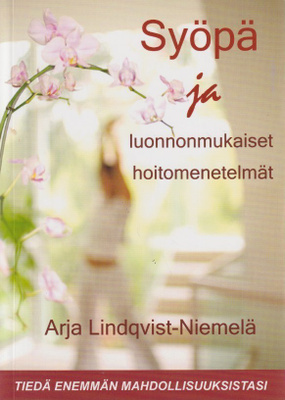 Arja Lindqvist-Niemelä: Syöpä ja luonnonmukaiset hoitomenete