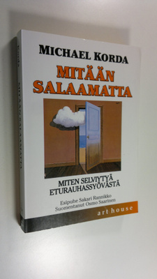 Michael Korda : Mitään salaamatta : miten selviytyä etura...