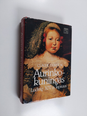 Claude Duneton : Aurinkokuningas : Ludvig XIV:n lapsuus