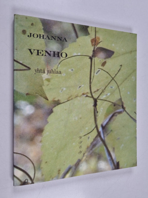 Johanna Venho : Yhtä juhlaa : runoelma
