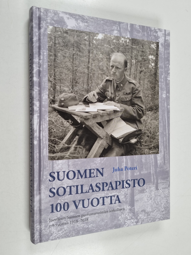 Juha Poteri : Suomen sotilaspapisto 100 vuotta : itsenäis...