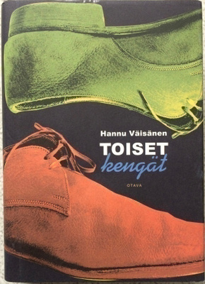 HANNU VÄISÄNEN: TOISET KENGÄT (FINLANDIA PALKINTO V. 2007)