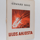 Edward Band : Ulos ahjosta : kertomus Jumalan hengen työs... - pikkukuva 1