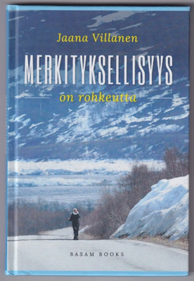 Jaana Villanen: Merkityksellisyys on rohkeutta