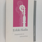 Kalevi Toiviainen : Erkki Kaila : yliopistomies ja kirkon... - pikkukuva 1