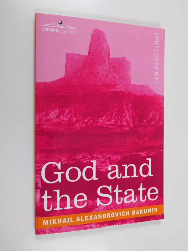 Mikhail Alexandrovich Bakunin : God and the State