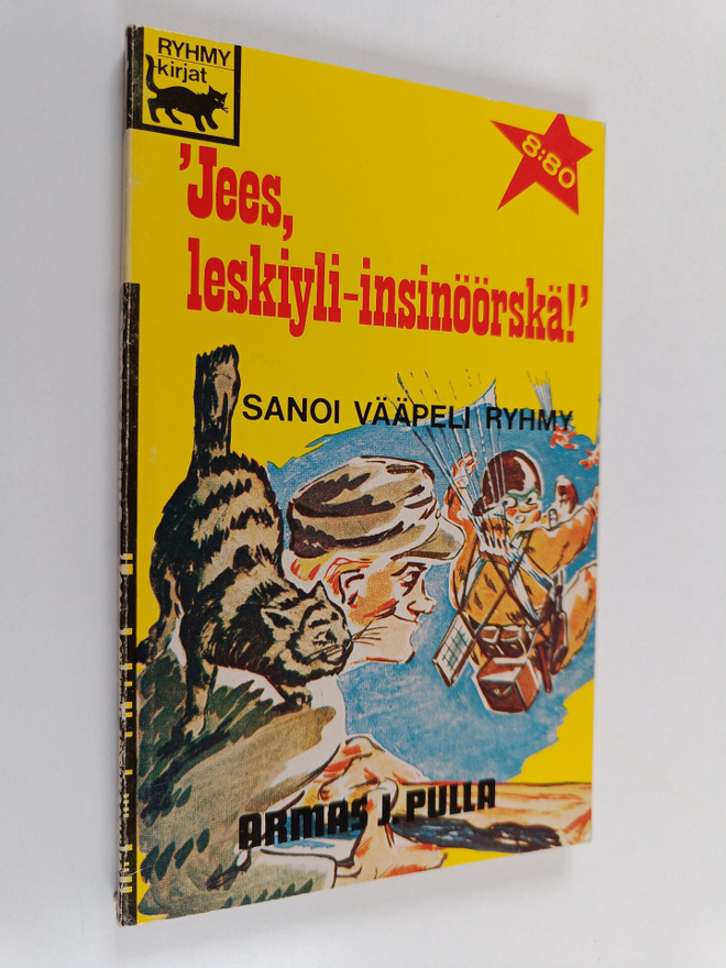 Armas J. Pulla : Jees, leskiyli-insinöörskä! sanoi vääpel...