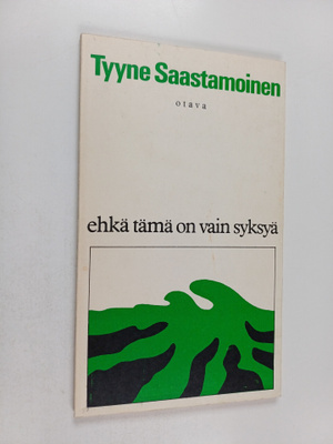 Tyyne Saastamoinen : Ehkä tämä on vain syksyä : runoja