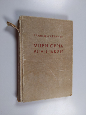 Kaarlo Marjanen : Miten oppia puhujaksi? : puhetaidon opa...