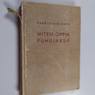 Kaarlo Marjanen : Miten oppia puhujaksi? : puhetaidon opa... - pikkukuva 1