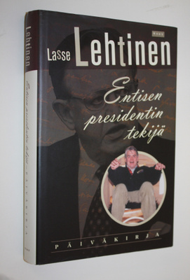 Lasse Lehtinen : Entisen presidentin tekijä (signeerattu)...