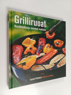 Louise Pickford : Grilliruoat : kesäherkkuja moneen makuun