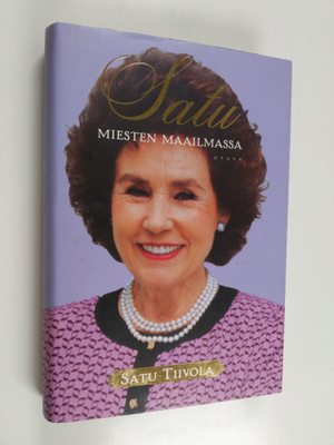 Satu Tiivola : Satu miesten maailmassa (signeerattu)