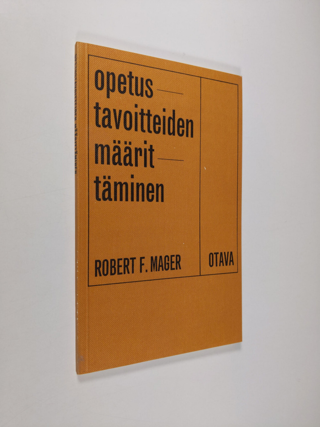 Robert F. Mager : Opetustavoitteiden määrittäminen : ohje...