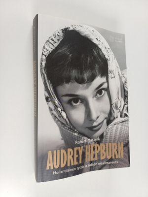 Robert Matzen : Audrey Hepburn hollantilainen tyttö ja to...