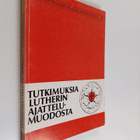 Tutkimuksia Lutherin ajattelumuodosta - pikkukuva 1