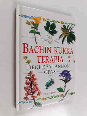 Non Shaw : Bachin kukkaterapia : pieni käytännön opas