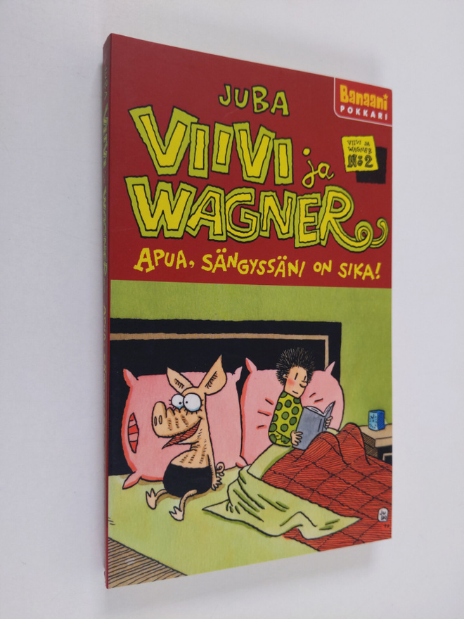 Juba : Apua, sängyssäni on sika!