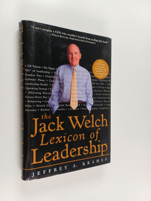 Jeffrey A. Krames : The Jack Welch lexicon of leadership