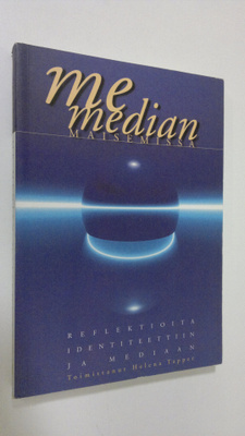 Helena (toim.) Tapper : Me median maisemissa : reflektioi...