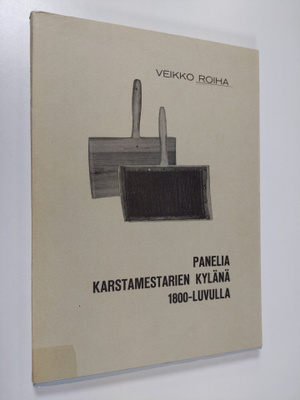 Veikko Roiha : Panelia karstamestarien kylänä 1800-luvulla