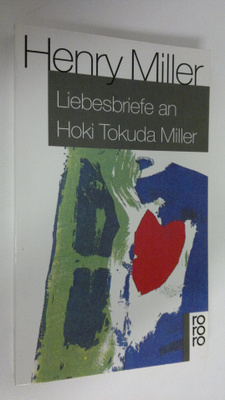 Henry Miller : Liebesbriefe an Hoki Tokuda Miller