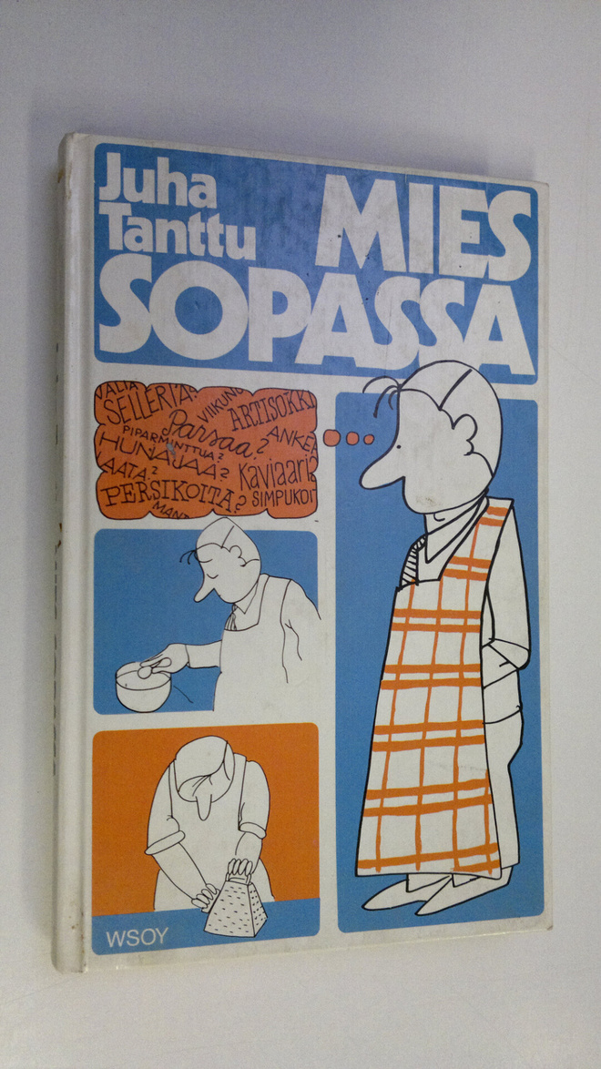 Juha Tanttu : Mies sopassa : harrastelijan ruokakirja