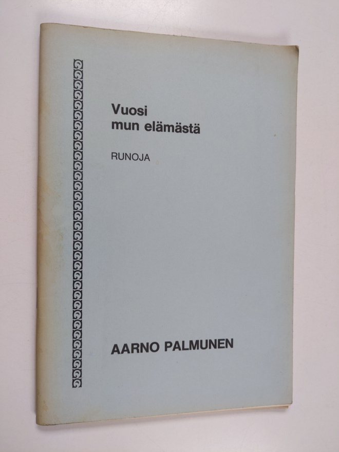 Aarno Palmunen : Vuosi mun elämästä : runoja