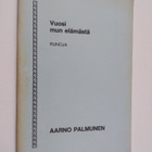 Aarno Palmunen : Vuosi mun elämästä : runoja - pikkukuva 1