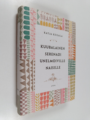 Katja Keisala : Kuubalainen serenadi unelmoiville naisille