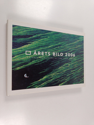 Årets bild 2006 : The Swedish picture of the year award